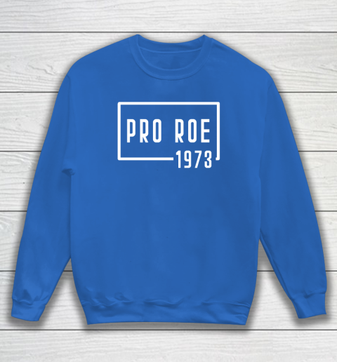 Pro Roe 1973 Sweatshirt 5