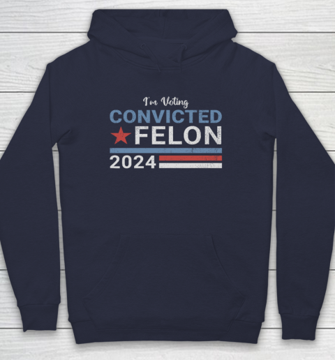Trump 2024 Convicted Felon, I'm Voting Convicted Felon 2024 Hoodie 2