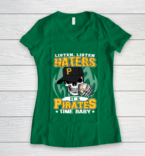 Listen Haters It is PIRATES Time Baby MLB Women's V-Neck T-Shirt 3
