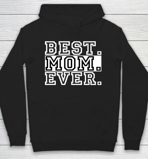 Mother's Day Funny Gift Ideas Apparel  best mom ever Mothers day tshirt for Boys and girls T Shirt Hoodie