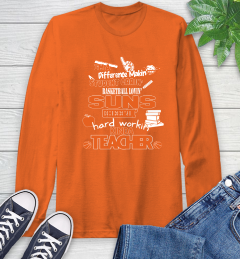 Phoenix Suns NBA I'm A Difference Making Student Caring Basketball Loving Kinda Teacher Long Sleeve T-Shirt 4