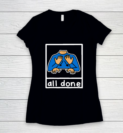 All Done Sign Language Women's V-Neck T-Shirt