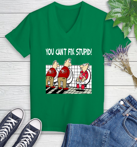 You Can't Fix Stupid Funny San Francisco 49ers NFL Shirts 75