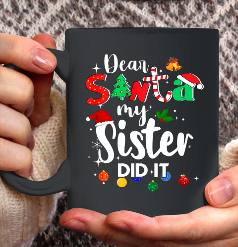 Dear Santa My Sister Did it Christmas Ceramic Mug 11oz