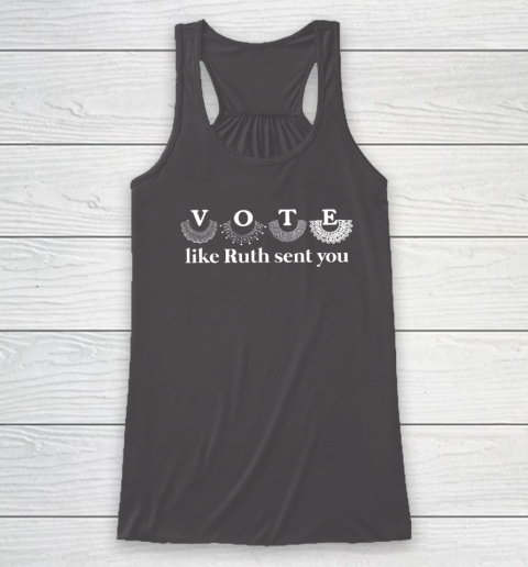 Vote Like Ruth Sent You Racerback Tank 6