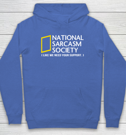 National sarcasm society Hoodie 5