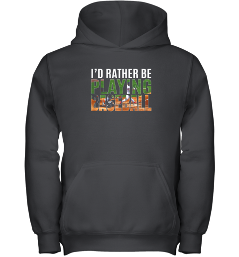 I'd Rather Be Playing Baseball Lovers Gift Youth Hoodie