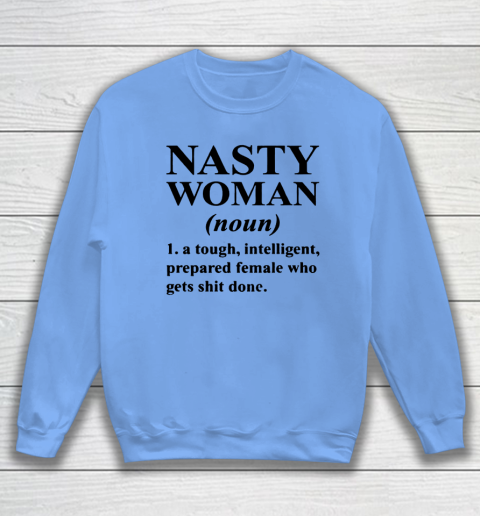 Nasty Woman Noun black Sweatshirt 7