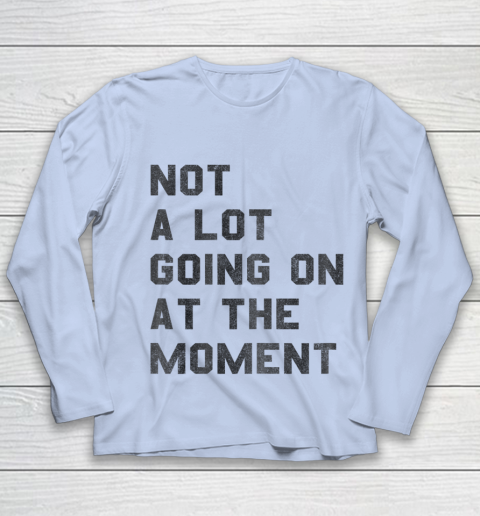 Taylor Swift Not A Lot Going On At The Moment Youth Long Sleeve 5
