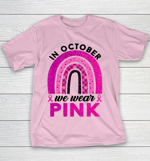 In October We Wear Pink Rainbow Breast Cancer Awareness Youth T-Shirt 5