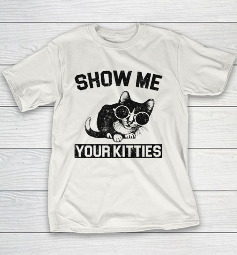 Show Me Your Kitties Funny Cat Youth T-Shirt
