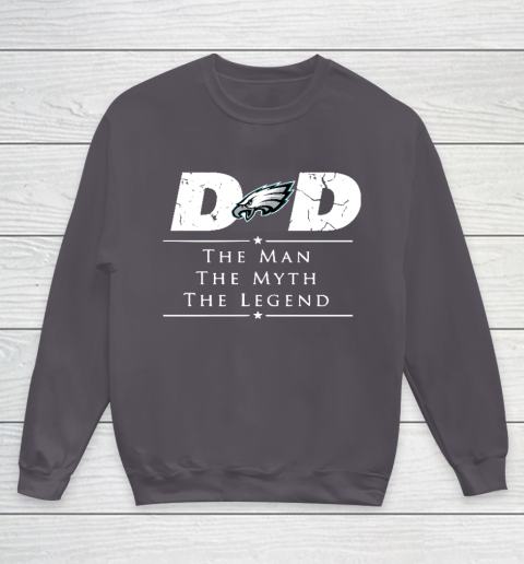 Philadelphia Eagles NFL Football Dad The Man The Myth The Legend Youth Sweatshirt 5
