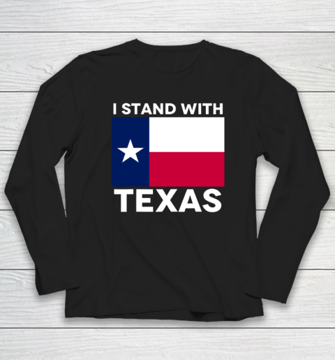 I Stand With Texas Long Sleeve T-Shirt