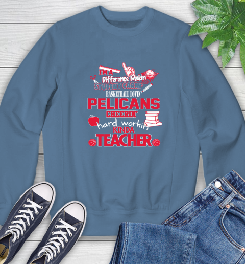 New Orleans Pelicans NBA I'm A Difference Making Student Caring Basketball Loving Kinda Teacher Sweatshirt 8