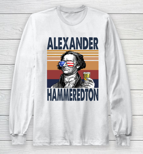 Alexander Hammeredton Drink Independence Day The 4th Of July Shirt Long Sleeve T-Shirt