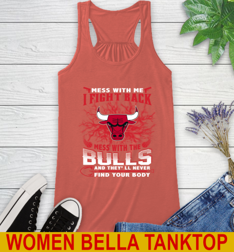NBA Basketball Chicago Bulls Mess With Me I Fight Back Mess With My Team And They'll Never Find Your Body Shirt Racerback Tank 3