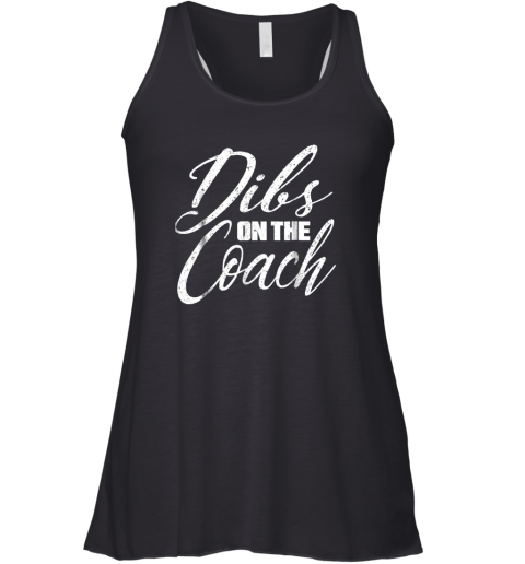Dibs on The Coach Funny Baseball Shirt Football Women Racerback Tank