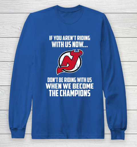 NHL New Jersey Devils Hockey We Become The Champions Long Sleeve T-Shirt 6