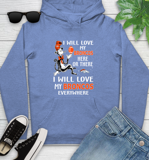 NFL Football Denver Broncos I Will Love My Broncos Everywhere Dr Seuss Shirt Youth Hoodie 11
