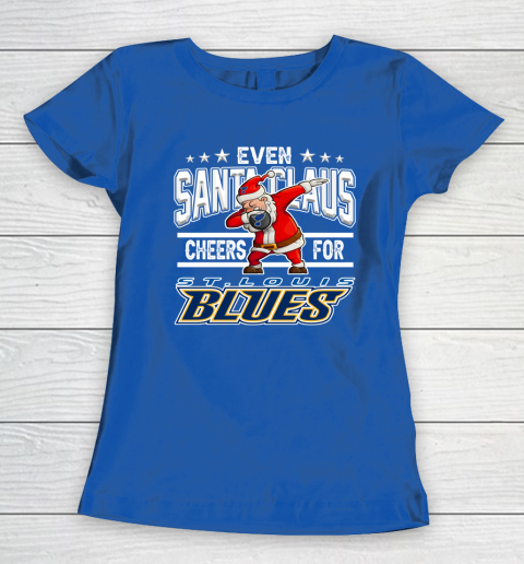 St.Louis Blues Even Santa Claus Cheers For Christmas NHL Women's T-Shirt 8