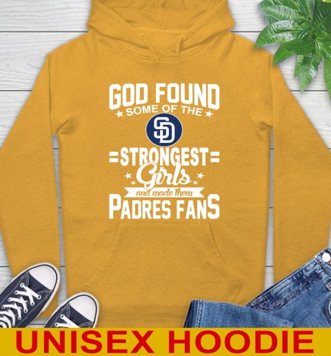 San Diego Padres MLB Baseball God Found Some Of The Strongest Girls Adoring Fans Hoodie 2