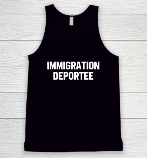 Immigration Deportee Tank Top
