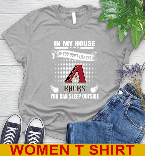 Arizona Diamondbacks MLB Baseball In My House If You Don't Like The Backs You Can Sleep Outside Shirt Women's T-Shirt 5