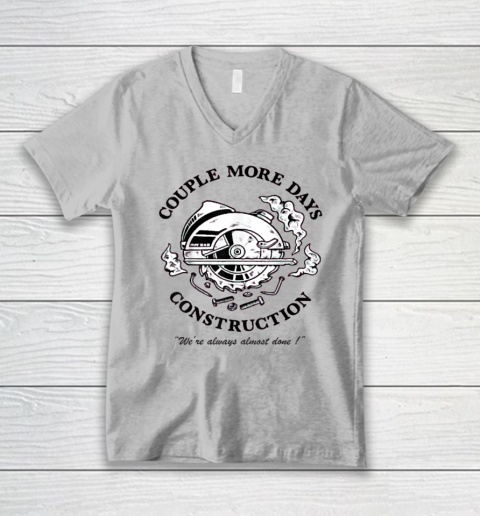 Couple More Days Construction We're Always Almost Done V-Neck T-Shirt 2