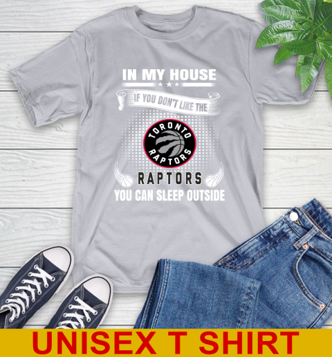 Toronto Raptors NBA Basketball In My House If You Don't Like The  Raptors You Can Sleep Outside Shirt T-Shirt 5