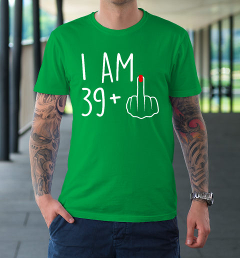 I Am 39 Plus 1 Middle Finger For A 40th Birthday T-Shirt 5