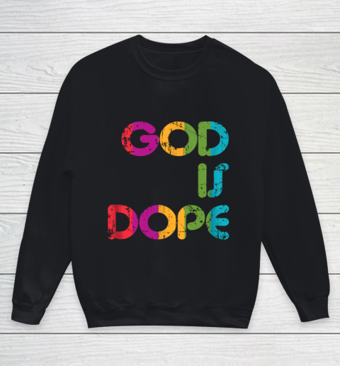 God is Dope Funny Christian Faith Believer Youth Sweatshirt