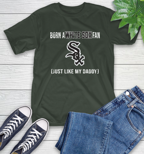 MLB Baseball Chicago White Sox Loyal Fan Just Like My Daddy Shirt T-Shirt 6
