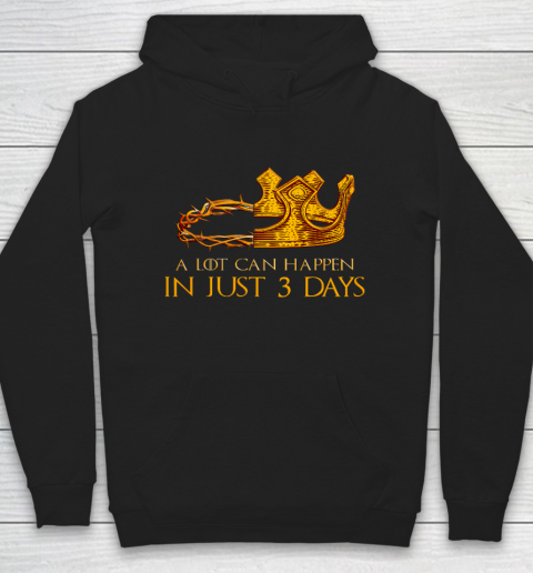 A Lot Can Happen In 3 Days Christian Easter Day Hoodie