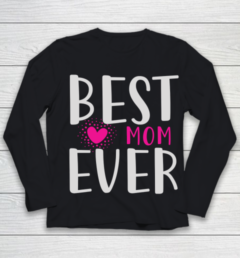 Mother's Day Funny Gift Ideas Apparel  Best mom ever in the world T Shirt Youth Long Sleeve