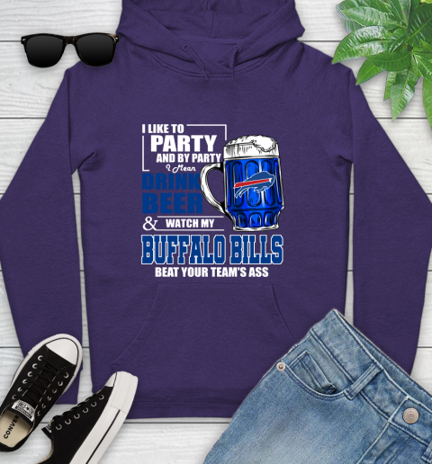 NFL I Like To Party And By Party I Mean Drink Beer and Watch My Buffalo Bills Beat Your Team's Ass Football Youth Hoodie 5