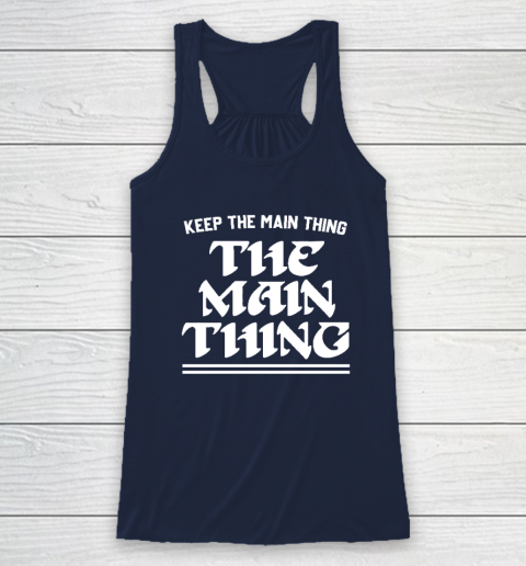 Keep the Main Thing The Main Thing Philly Racerback Tank 5