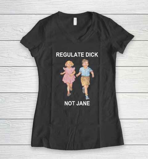 Regulate Dick Not Jane Women's V-Neck T-Shirt 4