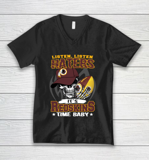 Listen Haters It is REDSKINS Time Baby NFL V-Neck T-Shirt