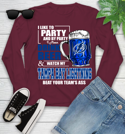 NHL I Like To Party And By Party I Mean Drink Beer And Watch My Tampa Bay Lightning Beat Your Team's Ass Hockey Youth Long Sleeve 6