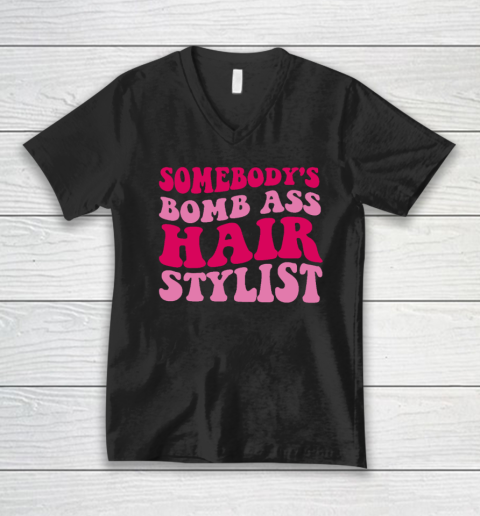 Somebody's Bomb Ass Hairstylist V-Neck T-Shirt