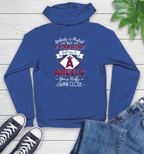 MLB Baseball Los Angeles Angels Nobody Is Perfect But If Your Heart Belongs To Angels You're Pretty Damn Close Shirt Youth Hoodie 9