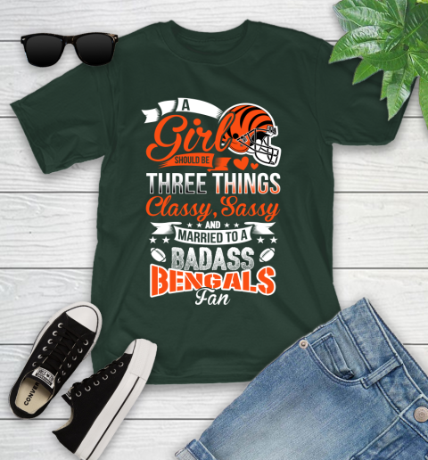 Cincinnati Bengals NFL Football A Girl Should Be Three Things Classy Sassy And A Be Badass Fan Youth T-Shirt 5