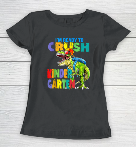 I'm Ready To Crush Kindergarten Back To School Dinosaur Women's T-Shirt