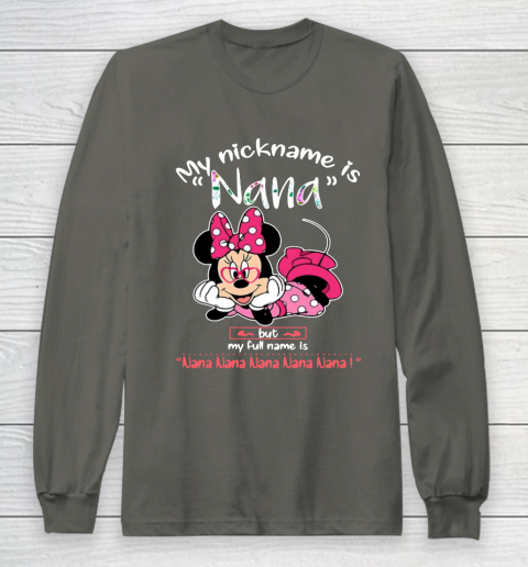 Minnie mouse my nickname is Nana but my full name is Nana Long Sleeve T-Shirt 5