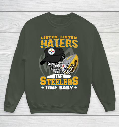 Listen Haters It is STEELERS Time Baby NFL Youth Sweatshirt 8