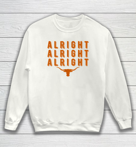 Alright, Alright, Alright Texas Shirt Texas Pride State USA Sweatshirt
