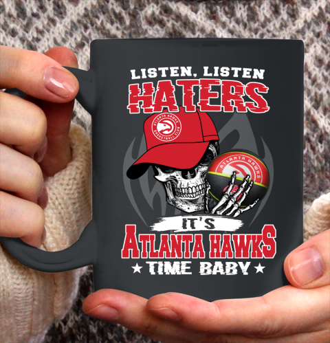 Listen Haters It is HAWKS Time Baby NBA Ceramic Mug 11oz