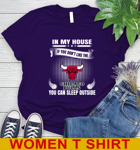 Chicago Bulls NBA Basketball In My House If You Don't Like The Bulls You Can Sleep Outside Shirt Women's T-Shirt 4