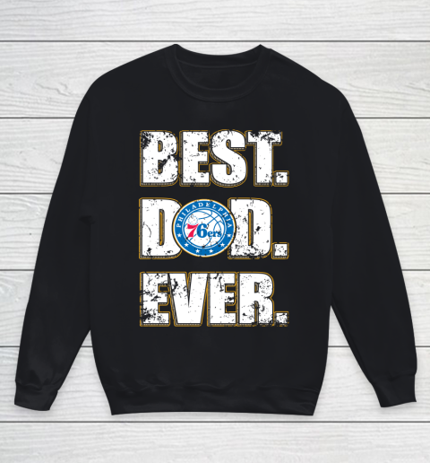 NBA Philadelphia 76ers Basketball Best Dad Ever Family Shirt Youth Sweatshirt