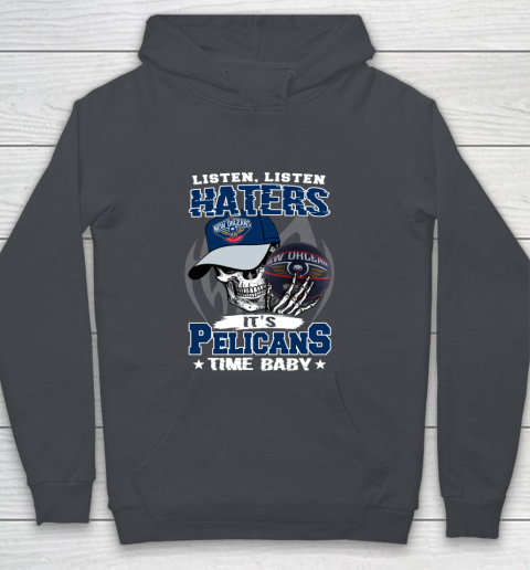 Listen Haters It is PELICANS Time Baby NBA Youth Hoodie 5